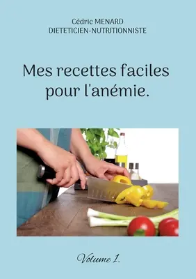 Meine einfachen Rezepte für Anämie...: Band 1. - Mes recettes faciles pour l'anmie.: Volume 1.