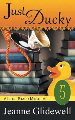 Nur Ducky (Ein Lexie Starr-Krimi, Buch 5) - Just Ducky (A Lexie Starr Mystery, Book 5)