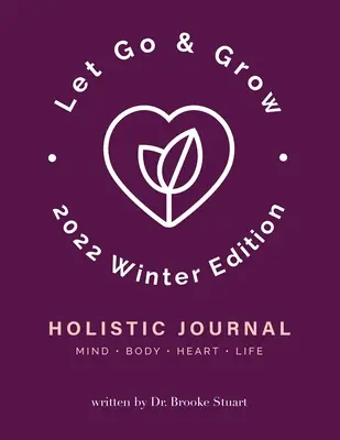 Let Go & Grow Holistic Journal [Winterausgabe 2022] - Let Go & Grow Holistic Journal [2022 Winter Edition]