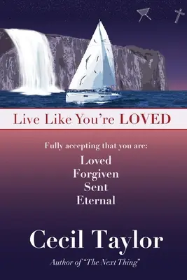 Lebe so, als ob du geliebt wärst: Leben in der Freiheit und Unmittelbarkeit von Gottes Liebe - Live Like You're Loved: Living in the Freedom and Immediacy of God's Love