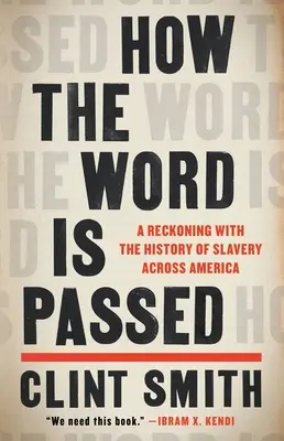 Wie das Wort weitergegeben wird: Eine Abrechnung mit der Geschichte der Sklaverei in ganz Amerika - How the Word Is Passed: A Reckoning with the History of Slavery Across America