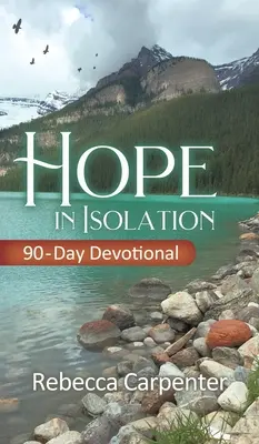 Hoffnung in der Einsamkeit: 90-Tage-Andacht - Hope in Isolation: 90-Day Devotional