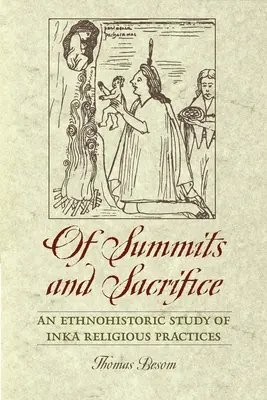 Von Gipfeln und Opfern: Eine ethnohistorische Studie über die religiösen Praktiken der Inka - Of Summits and Sacrifice: An Ethnohistoric Study of Inka Religious Practices