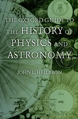 Der Oxford-Leitfaden zur Geschichte der Physik und Astronomie - The Oxford Guide to the History of Physics and Astronomy