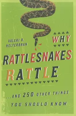 Warum Klapperschlangen rasseln: ...und 250 andere Dinge, die Sie wissen sollten - Why Rattlesnakes Rattle: ...and 250 Other Things You Should Know
