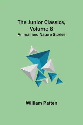 Die Junior Classics, Band 8: Tier- und Naturgeschichten - The Junior Classics, Volume 8: Animal and Nature Stories