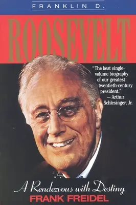 Franklin D. Roosevelt: Ein Rendezvous mit dem Schicksal - Franklin D. Roosevelt: A Rendezvous with Destiny