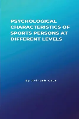 Psychologische Merkmale von Sportlern auf verschiedenen Ebenen - Psychological Characteristics of Sports Persons at different levels