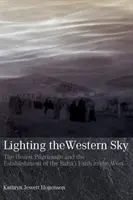 Die Erleuchtung des westlichen Himmels: Die Hearst-Pilgerreise und die Etablierung des Baha'i-Glaubens im Westen - Lighting the Western Sky: The Hearst Pilgrimage & Establishment of the Baha'i Faith in the West