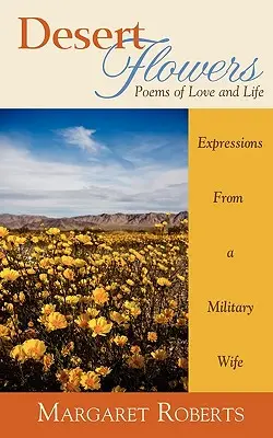 Wüstenblumen: Gedichte über Liebe und Leben - Desert Flowers: Poems of Love & Life