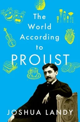 Die Welt nach Proust - The World According to Proust