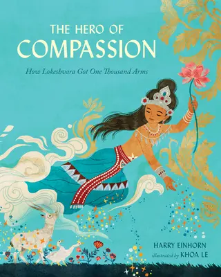 Der Held des Mitgefühls: Wie Lokeshvara eintausend Arme bekam - The Hero of Compassion: How Lokeshvara Got One Thousand Arms