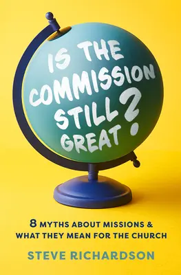 Ist der Auftrag noch groß?: 8 Mythen über die Mission und was sie für die Kirche bedeuten - Is the Commission Still Great?: 8 Myths about Missions and What They Mean for the Church