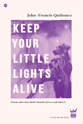 Haltet eure kleinen Lichter am Leben: Gedichte nach Kate Bushs Hounds of Love und anderen - Keep Your Little Lights Alive: Poems After Kate Bush's Hounds of Love and Others