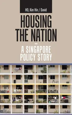 Wohnen für die Nation - eine Geschichte der Politik Singapurs - Housing the Nation - a Singapore Policy Story