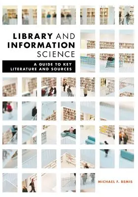 Bibliotheks- und Informationswissenschaft: Ein Leitfaden für wichtige Literatur und Quellen - Library and Information Science: A Guide to Key Literature and Sources