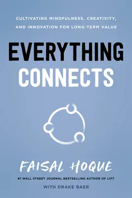 Alles hängt zusammen: Achtsamkeit, Kreativität und Innovation kultivieren, um langfristigen Wert zu schaffen (zweite Auflage) - Everything Connects: Cultivating Mindfulness, Creativity, and Innovation for Long-Term Value (Second Edition)