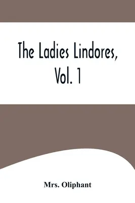 Die Damen Lindores, Band 1 - The Ladies Lindores, Vol. 1