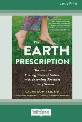 Das Erd-Rezept: Entdecken Sie die heilende Kraft der Natur mit erdenden Praktiken für jede Jahreszeit [16pt Large Print Edition] - The Earth Prescription: Discover the Healing Power of Nature with Grounding Practices for Every Season [16pt Large Print Edition]