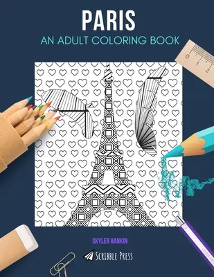 Paris: EIN MALBUCH FÜR ERWACHSENE: Ein Paris-Malbuch für Erwachsene - Paris: AN ADULT COLORING BOOK: A Paris Coloring Book For Adults