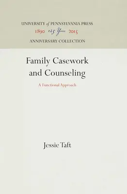 Familiäre Fallarbeit und Beratung: Ein funktionaler Ansatz - Family Casework and Counseling: A Functional Approach