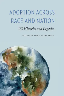 Adoption über Ethnien und Nationen hinweg: US-Geschichte und Vermächtnis - Adoption across Race and Nation: US Histories and Legacies