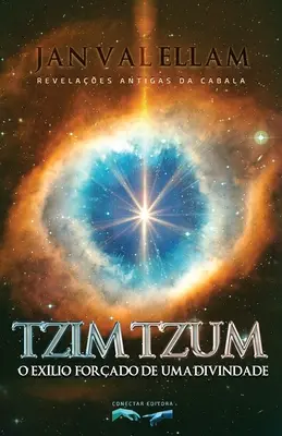 Tzimtzum: O Exlio Forado de um Divindade: Antike Offenbarungen der Kabbala - Tzimtzum: O Exlio Forado de um Divindade: Revelaes Antigas da Cabala