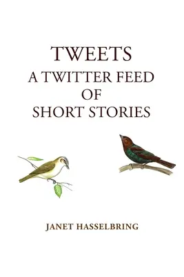 Tweets, Ein Twitter-Feed von Kurzgeschichten - Tweets, A Twitter Feed of Short Stories