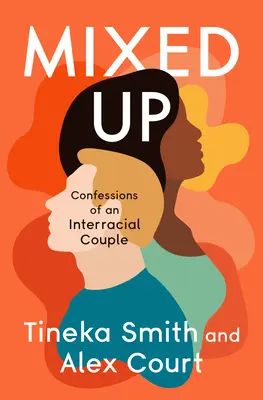 Mixed Up: Bekenntnisse eines gemischtrassigen Paares - Mixed Up: Confessions of an Interracial Couple