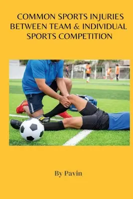 Häufige Sportverletzungen bei Mannschafts- und Einzelsportwettkämpfen - Common Sports Injuries Between Team & Individual Sports Competition