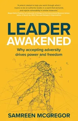 Leader Awakened: Warum die Akzeptanz von Widrigkeiten zu Kraft und Freiheit führt - Leader Awakened: Why accepting adversity drives power and freedom