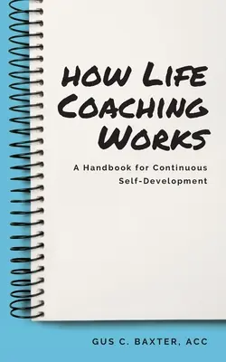 Wie Lebensberatung funktioniert: Ein Handbuch für die kontinuierliche Selbstentfaltung - How Life Coaching Works: A Handbook for Continuous Self-Development