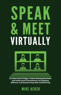 Sprechen & virtuell treffen: Weg von Zoom-Müdigkeit, Online-Meeting-Langeweile und unpersönlichen Präsentationen, hin zu fesselnden, effizienten und befähigenden Web - Speak & Meet Virtually: Go from Zoom Fatigue, Online Meeting Boredom, and Impersonal Presentations to Engaging, Efficient, and Empowering Web