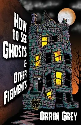 Wie man Geister und andere Gestalten sieht - How to See Ghosts & Other Figments