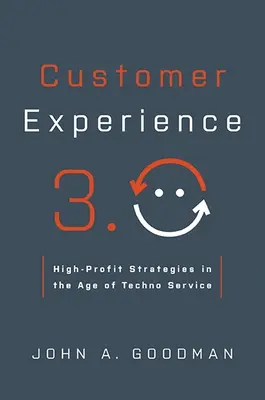 Kundenerlebnis 3.0: Hochprofit-Strategien im Zeitalter des Techno-Service - Customer Experience 3.0: High-Profit Strategies in the Age of Techno Service