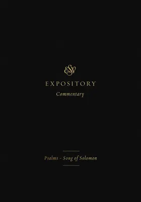 ESV-Expositionskommentar (Band 5): Psalmen - Lied Salomos - ESV Expository Commentary (Volume 5): Psalms-Song of Solomon