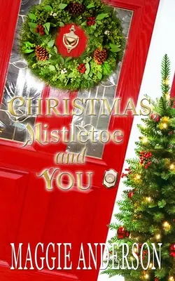 Weihnachten, Mistelzweig und du: Eine Weihnachtsroman-Novelle - Christmas, Mistletoe and You: A Christmas Romance Novella