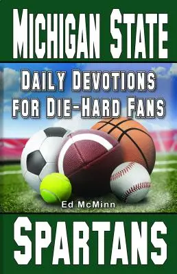 Tägliche Andachten für eingefleischte Fans Michigan State Spartans: - - Daily Devotions for Die-Hard Fans Michigan State Spartans: -