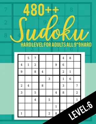 Sudoku: Hard Level für Erwachsene Alle 9*9 Hard 480++ Sudoku level: 6 - Sudoku Puzzle Bücher - Sudoku Puzzle Bücher Hard - Large Print - Sudoku: Hard Level for Adults All 9*9 Hard 480++ Sudoku level: 6 - Sudoku Puzzle Books - Sudoku Puzzle Books Hard - Large Prin