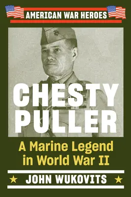 Chesty Puller: Eine Marinelegende im Zweiten Weltkrieg - Chesty Puller: A Marine Legend in World War II