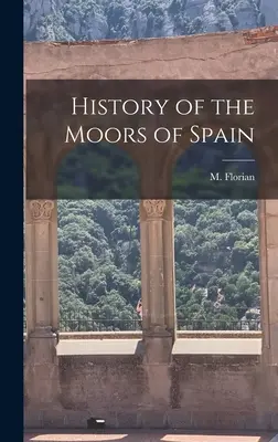 Geschichte der Mauren in Spanien - History of the Moors of Spain