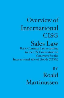 Überblick über das internationale Kaufrecht CISG: Grundlagen des Vertragsrechts nach dem UN-Kaufrecht - Overview of International CISG Sales Law: Basic Contract Law according to the UN Convention on Contracts for the International Sale of Goods