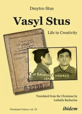 Wassyl Stus: Das Leben in der Kreativität - Vasyl Stus: Life in Creativity