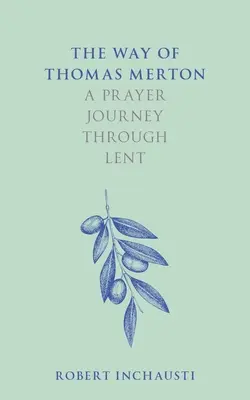 Der Weg des Thomas Merton: Eine Gebetsreise durch die Fastenzeit - The Way of Thomas Merton: A Prayer Journey Through Lent