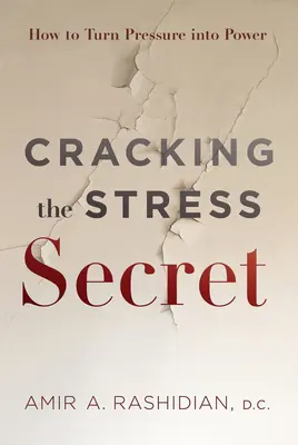 Das Stressgeheimnis lüften: Wie man Druck in Macht verwandelt - Cracking the Stress Secret: How to Turn Pressure Into Power