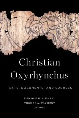 Christlicher Oxyrhynchus: Texte, Dokumente und Quellen - Christian Oxyrhynchus: Texts, Documents, and Sources
