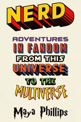 Nerd: Abenteuer im Fandom von diesem Universum bis zum Multiversum - Nerd: Adventures in Fandom from This Universe to the Multiverse