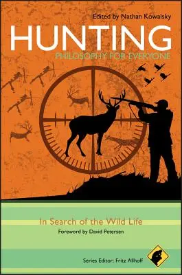 Jagen - Philosophie für jedermann: Auf der Suche nach dem wilden Leben - Hunting - Philosophy for Everyone: In Search of the Wild Life