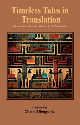 Zeitlose Erzählungen in Übersetzung: Eine repräsentative Anthologie von Kurzgeschichten in Bengali und Hindi - Timeless Tales in Translation: A Representative Anthology of Bengali and Hindi Short Stories