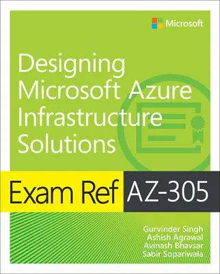 Exam Ref Az-305 Designing Microsoft Azure Infrastruktur Lösungen - Exam Ref Az-305 Designing Microsoft Azure Infrastructure Solutions